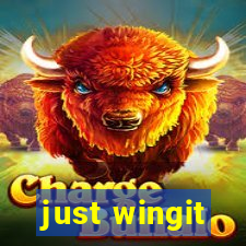 just wingit